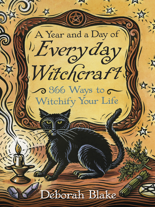 Title details for A Year and a Day of Everyday Witchcraft by Deborah Blake - Available
